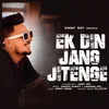 About Ek Din Jang Jitenge Song