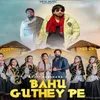 About Bahu Gunthe Pe Song