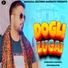 About Dogli Lugai Ds Narwaniya Song
