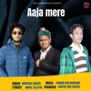 About Aaja Mere Song