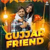 About Gujjar Friend Song
