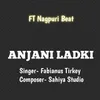 About Anjani Ladki Nagpuri Song