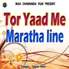 About Tor Yaad Me Maratha Line Song