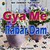 About Gya Me Rabar Dam Song