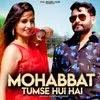 About Mohabbat Tumse Hui Hai Song