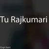 Tu Rajkumari