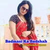 About Badmasi Ka Badshah Song