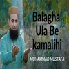 About Balaghal Ula Be Kamalihi Song
