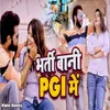 About Bharti Baani Pgi Mein Song