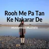 About Rooh Me Pa Tan Ke Nakarar De Song