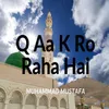 Q Aa K Ro Raha Hai