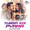About Tumsa Koi Pyara Song