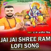 Jai Jai Shree Ram Lofi Song
