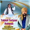 About Takkdi Teriyan Rahwan Song