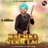 About Nachke Dekh Lao Song