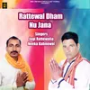 About Rattewal Dham Nu Jana Song