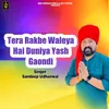 About Tera Rakbe Waleya Hai Duniya Yash Gaondi Song