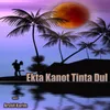 About Ekta Kanot Tinta Dul Song