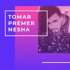 Tomar Premer Nesha