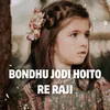 Bondhu Jodi Hoito Re Raji Sad