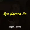 About Kya Nazara Ho Song