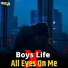 Boys Life All Eyes on Me