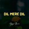 About Dil Mere Dil Song