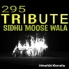 About 295 TRIBUTE SIDHU MOOSE WALA Song