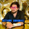 About Nithor Bondhu Song
