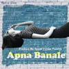 About Apna Banale Song