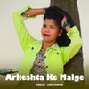 Arkeshta Ke Malge