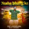 About Nasha Bhang Ka Song