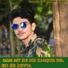 About gam mt de me kamjor dil ko kr devta Song