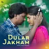 About Dular Jakham Song
