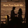 About Hum Tum Sath Me Song