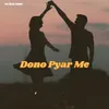 About Dono Pyar Me Song