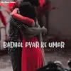 About Badhal Pyar Ke Umar Song