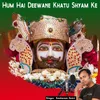 Hum Hai Deewane Khatu Shyam Ke