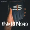 About Shiv Ki Maya Song