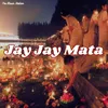 About Jay Jay Mata Song