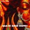 About Maai Ke Sunar Roopwa Song