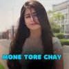 Mone Tore Chay