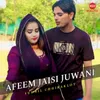 Afeem Jaisi Juwani