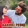 About Aakhri Peshi Song