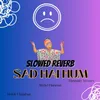 Sad Hai Hum Slowed Reverb