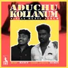 About Aduchu Kollanum Song