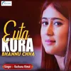 About Euta Kura Bhannu Chha Song