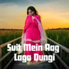 About Suit Mein Aag Laga Dungi Song