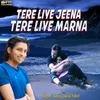 About Tere Liye Jina Tere Liye Marna Song