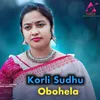 About Korli Sudhu Obohela AF Saikot Song